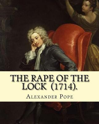 The Rape of the Lock (1714). By: Alexander Pope... 1717299318 Book Cover