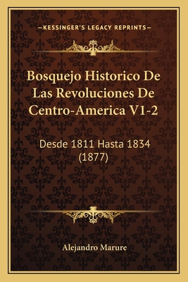 Bosquejo Historico De Las Revoluciones De Centr... [Spanish] 1168135389 Book Cover