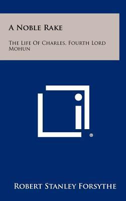 A Noble Rake: The Life of Charles, Fourth Lord ... 125838972X Book Cover