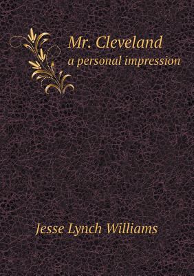 Mr. Cleveland a Personal Impression 5518662742 Book Cover