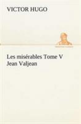 Les misérables Tome V Jean Valjean [French] 3849134849 Book Cover