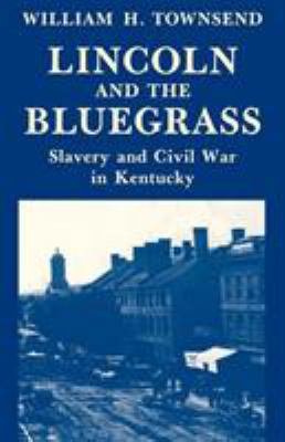 Lincoln and the Bluegrass: Slavery and Civil Wa... 0813101964 Book Cover