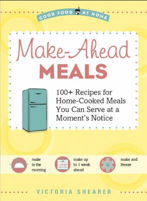 Make Ahead Meals (Good Food at Home) 1416206221 Book Cover