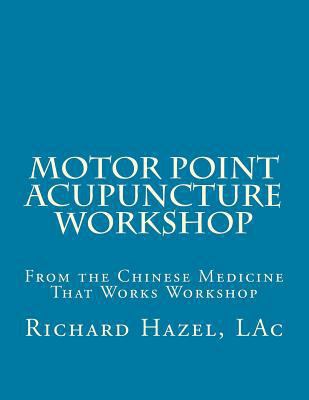 Motor Point Acupuncture: Improving Clinical Outcomes with a Sports Medicine Approach 153731694X Book Cover