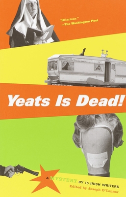 Yeats Is Dead!: A Mystery by 15 Irish Writers 0375727566 Book Cover