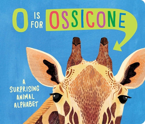 O Is for Ossicone: A Surprising Animal Alphabet 1665937505 Book Cover