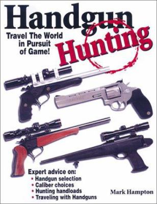 Handgun Hunting: How to Travel the World in Pur... 0873493648 Book Cover