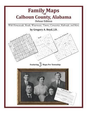 Family Maps of Calhoun County, Alabama, Deluxe ... 1420313134 Book Cover