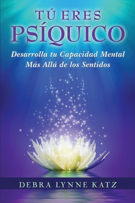 Tu Eres Psiquico: Desarolle su Capacidad Mental... [Spanish] 1943951012 Book Cover