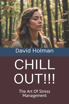 Chill Out!!!: The Art Of Stress Management B0DJM4Y7FD Book Cover