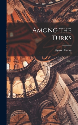 Among the Turks 1015974554 Book Cover