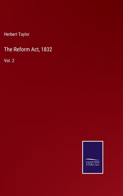 The Reform Act, 1832: Vol. 2 3752575174 Book Cover