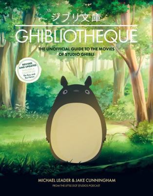 Ghibliotheque: The Unofficial Guide to the Movi... 1802797467 Book Cover