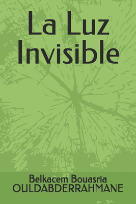 La Luz Invisible [Spanish] B0DNCLCGHD Book Cover