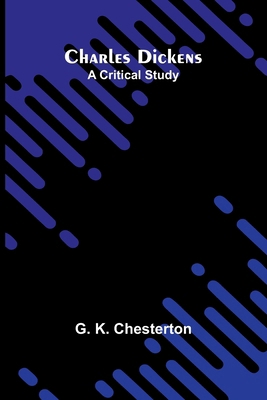 Charles Dickens: A critical study 9366385524 Book Cover