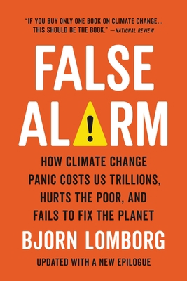 False Alarm: How Climate Change Panic Costs Us ... 1541647475 Book Cover