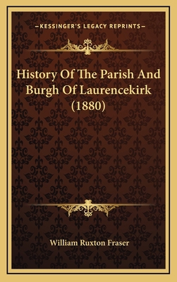 History Of The Parish And Burgh Of Laurencekirk... 116551477X Book Cover