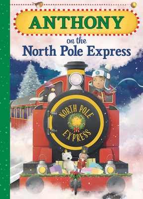 Anthony on the North Pole Express 1728203058 Book Cover