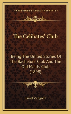 The Celibates' Club: Being The United Stories O... 1164468243 Book Cover