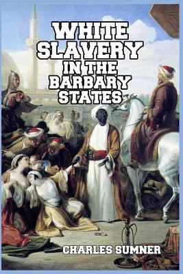 White Slavery in the Barbary States 1389641058 Book Cover