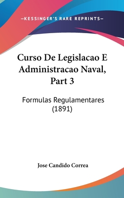 Curso de Legislacao E Administracao Naval, Part... [Not Applicable] 1160946124 Book Cover