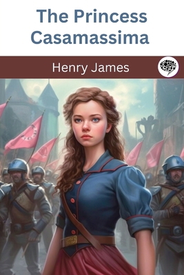 The Princess Casamassima (Classics To Go) 9358371404 Book Cover