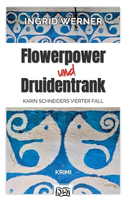 Flowerpower und Druidentrank: Krimi [German] 3752607599 Book Cover