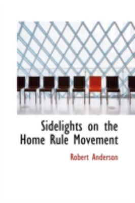 Sidelights on the Home Rule Movement 1103313452 Book Cover