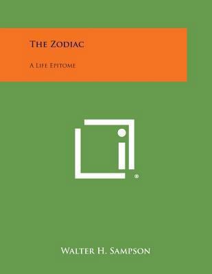 The Zodiac: A Life Epitome 1494109883 Book Cover