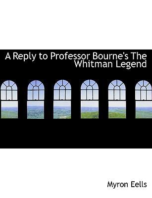A Reply to Professor Bourne's the Whitman Legend [Large Print] 0554505614 Book Cover
