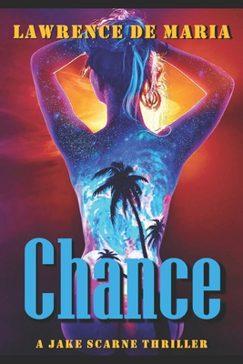 Chance: A Jake Scarne Action Thriller 1980940061 Book Cover