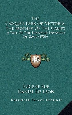 The Casque's Lark Or Victoria, The Mother Of Th... 116585015X Book Cover