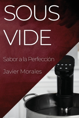 Sous Vide: Sabor a la Perfección [Spanish] 183559428X Book Cover