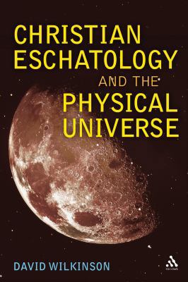 Christian Eschatology and the Physical Universe 0567045455 Book Cover
