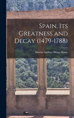 Spain, Its Greatness and Decay (1479-1788) 1018283471 Book Cover