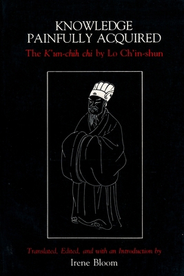 Knowledge Painfully Acquired: The K'Un-Chih CHI... 0231064098 Book Cover