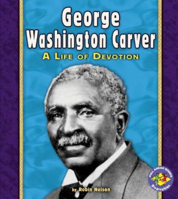 George Washington Carver: A Life of Devotion 0822564610 Book Cover