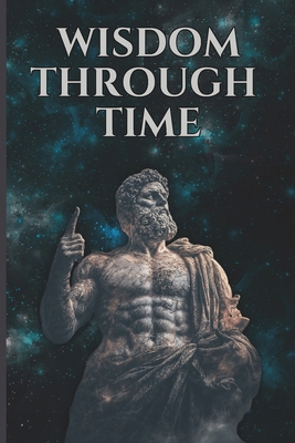 Wisdom Through Time: 85 Essential Stoic Quotes ... B0DFMNMB9P Book Cover