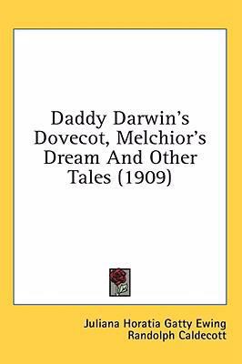 Daddy Darwin's Dovecot, Melchior's Dream and Ot... 1436644224 Book Cover