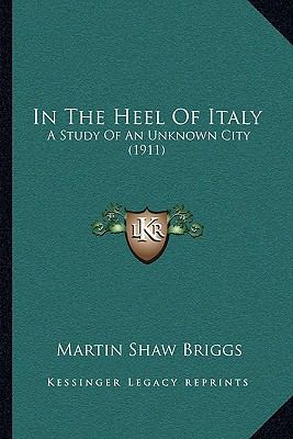 In The Heel Of Italy: A Study Of An Unknown Cit... 1164946617 Book Cover
