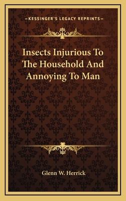 Insects Injurious to the Household and Annoying... 1163871680 Book Cover
