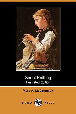 Spool Knitting (Illustrated Edition) (Dodo Press) 1409967603 Book Cover
