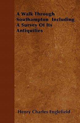 A Walk Through Southampton Including A Survey O... 1446039064 Book Cover