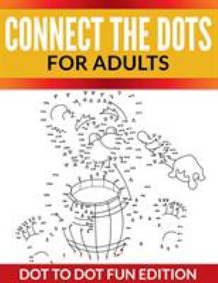 Connect The Dots For Adults: Dot To Dot Fun Edi... 1681450593 Book Cover