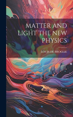 Matter and Light the New Physics 1019373350 Book Cover