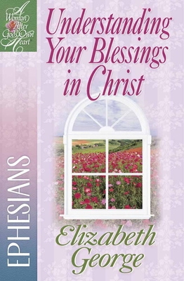 Understanding Your Blessings in Christ: Ephesians 0736912479 Book Cover
