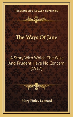 The Ways Of Jane: A Story With Which The Wise A... 1165202816 Book Cover