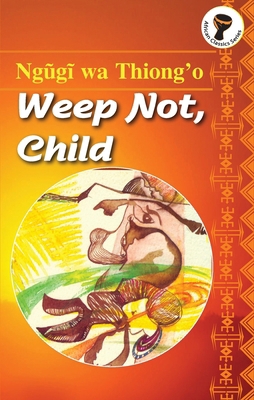 Weep Not, Child 9966460012 Book Cover