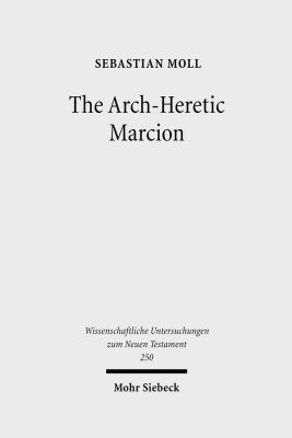 The Arch-Heretic Marcion 316150268X Book Cover