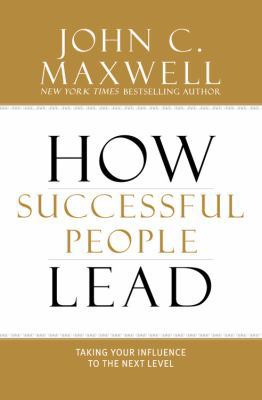 How Successful People Lead: Taking Your Influen... 1599953625 Book Cover